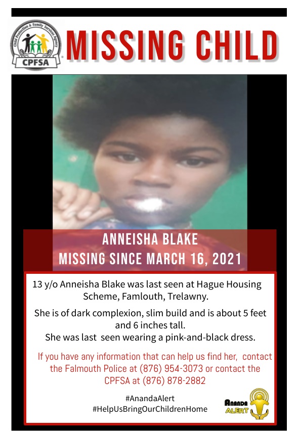 #AnandaAlert 

13 year old Anneisha Blake is missing. She was last seen in Hague Housing Scheme, Falmouth, Trelawny. 

If you have any information to help us find her, contact the Falmouth Police Station at (876) 954-3073 or CPFSA at (876) 878-2882. 

#NoMoreMissingChildren