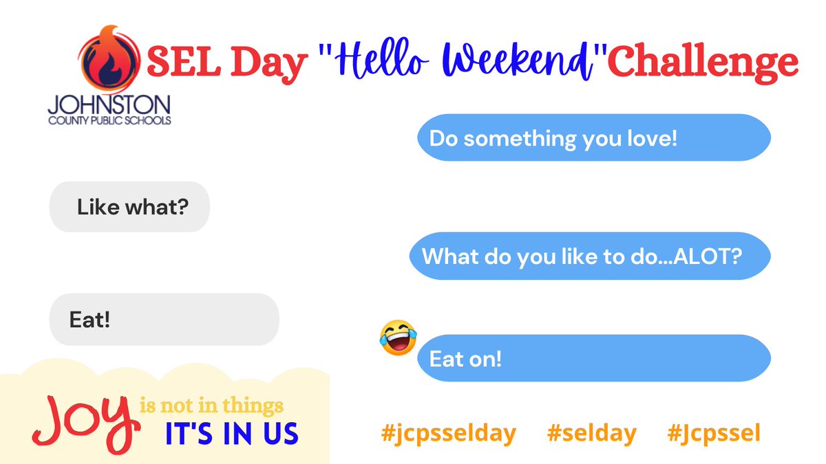 #jcpsselday SEL Day HELLO WEEKEND Challenge. Do more of what brings you joy. #selday <a href="/JCPS_NC/">Johnston County Public Schools</a>