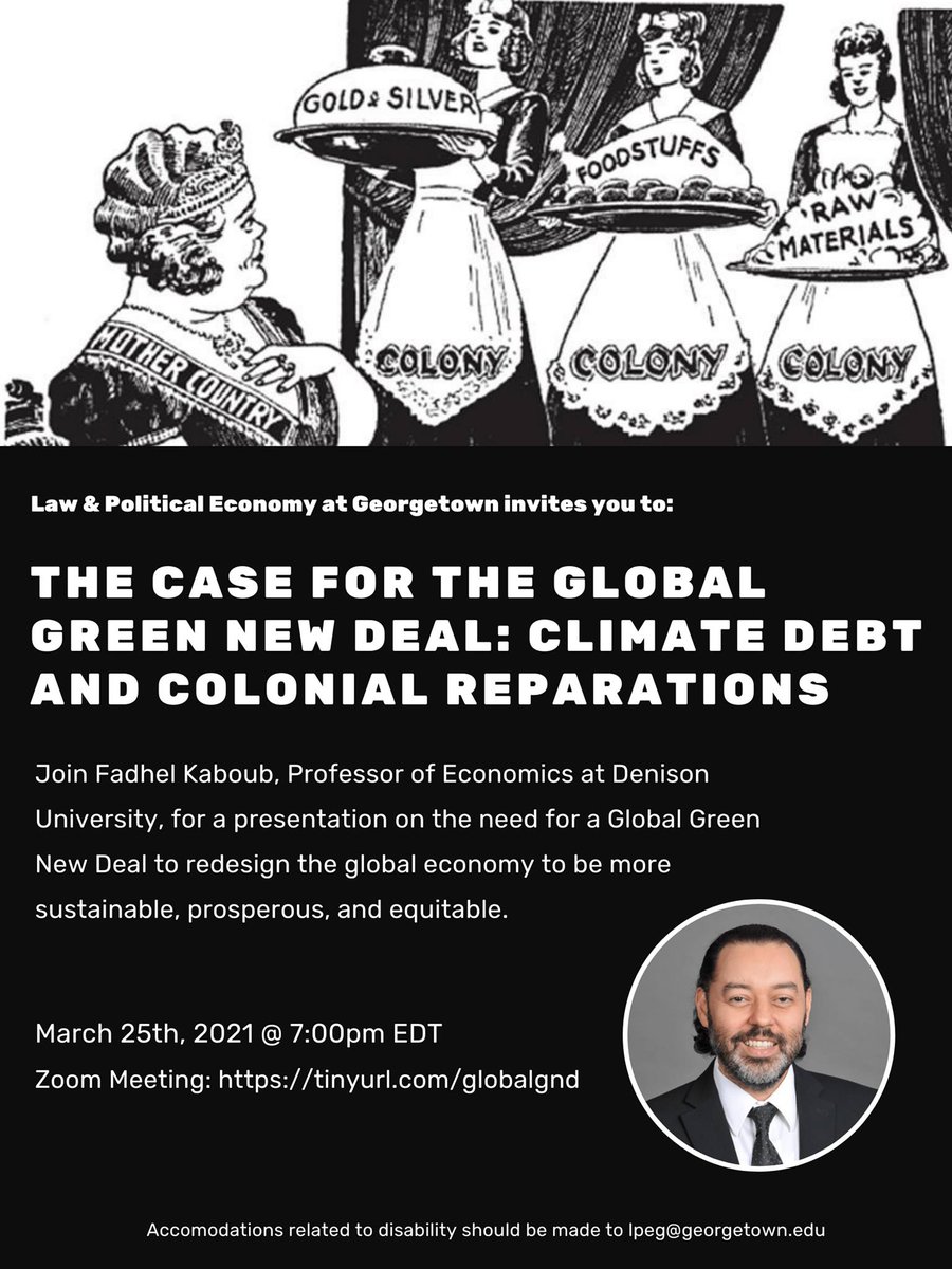 FadhelKaboub's tweet photo. Join us tonight at 7pm EDT
"The Case for the Global Green New Deal: Climate Debt &amp; Colonial Reparations." Hosted by the @LPE_Project @LPEblog @GeorgetownLaw
Zoom link:  https://t.co/4UV0E1J4YE 
#MMT #GlobalGND #Climate #Colonial #Reparations #ClimateDebt #LPE #Law https://t.co/rlmIHMIfcy