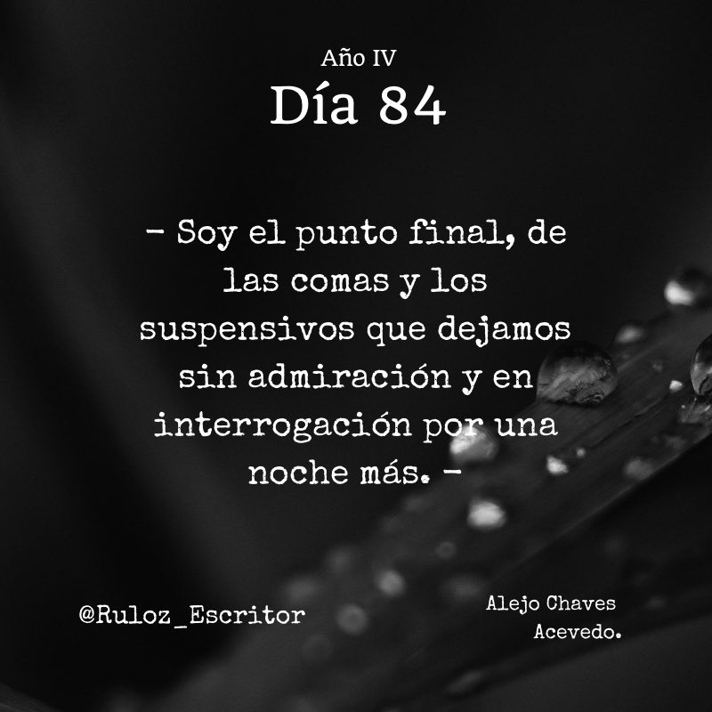 TheRuloz's tweet photo. Día 84:
- Soy el punto final, de las comas y los suspensivos que dejamos sin admiración y en interrogación por una noche más. -

#RulozEscritor #Ruloz_Escritor https://t.co/EjDZyO1ney