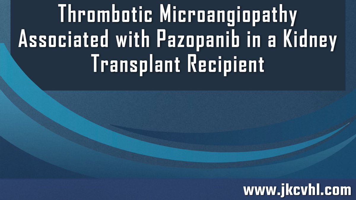 Thrombotic Microangiopathy Associated with Pazopanib in a Kidney Transplant Recipient.
Complete Case Study Available at 
jkcvhl.com/index.php/jkcv…
#kidneycancer #KidneyTransplant #pazopanib