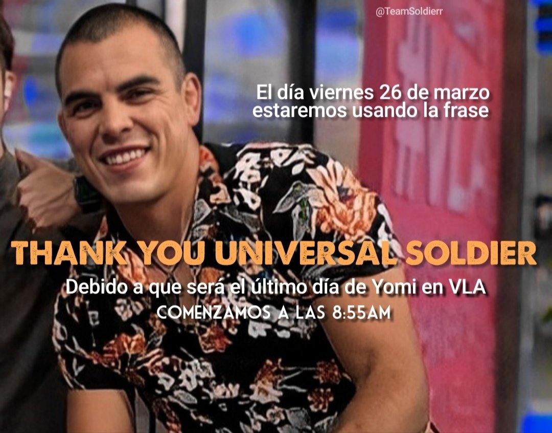 El día de hoy viernes 26 de Marzo, estaremos usando la frase THANK YOU UNIVERSAL SOLDIER para despedir a Yomi de VLA, comenzamos a las 8:55am.
Esperamos contar con su apoyo!🧡