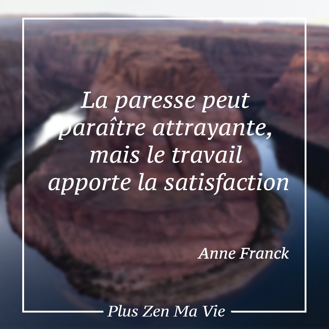 Pluszenmavie La Paresse Peut Paraitre Attrayante Mais Le Travail Apporte La Satisfaction Anne Franck Citationdujour Annefranck Citationinspirante Citation Penseepositive Penseedujour Dicton Dictondujour Proverbe Proverbedujour