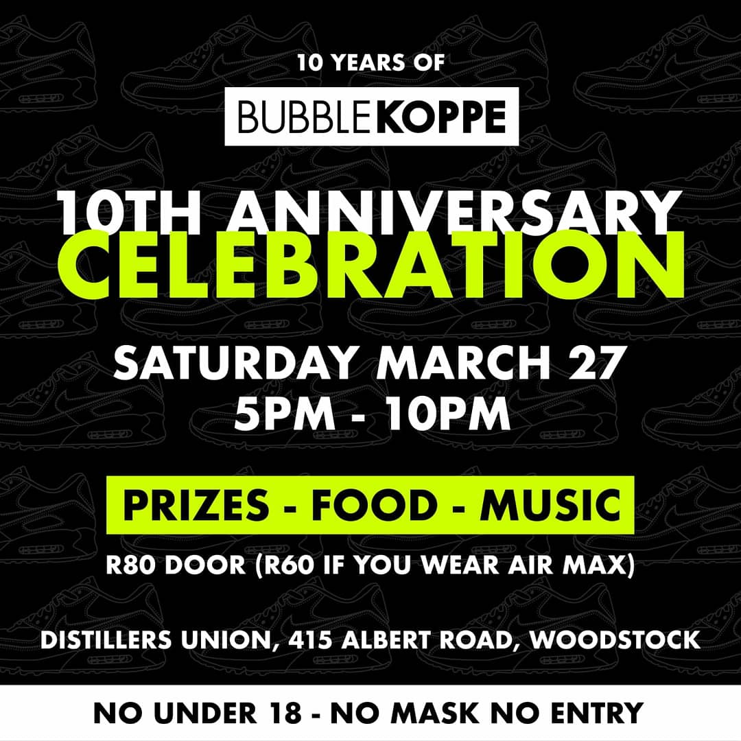 We Celebrating 10 Years of authenticity and Excellence   in SA’s Sneaker Culture with BUBBLEKOPPE. Pull through this Saturday make sure to wear your #AirMax for entry discounts at the Door #BubbleKoppe #10thAnniversary #10yearsofbk