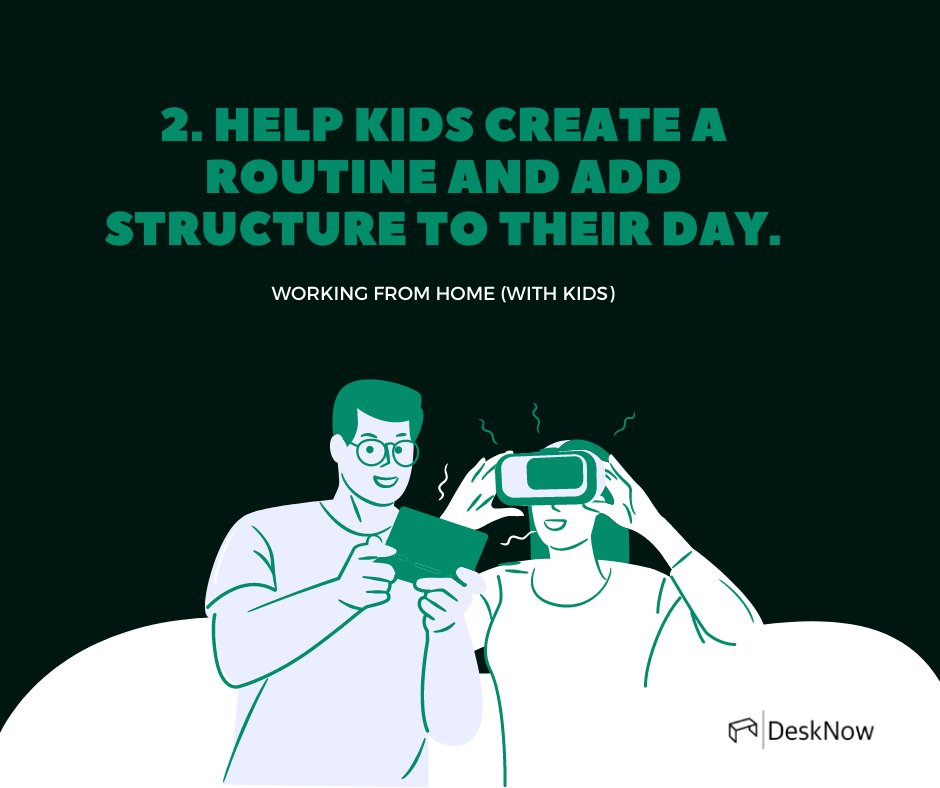 How to work from home (with kids)

Tip 2: Help kids create a routine and add structure to their day.

Make sure to help your kids being active and repeatedly give them tasks to fullfill on a regular basis.

Follow for more Tips :)

desk-now.com