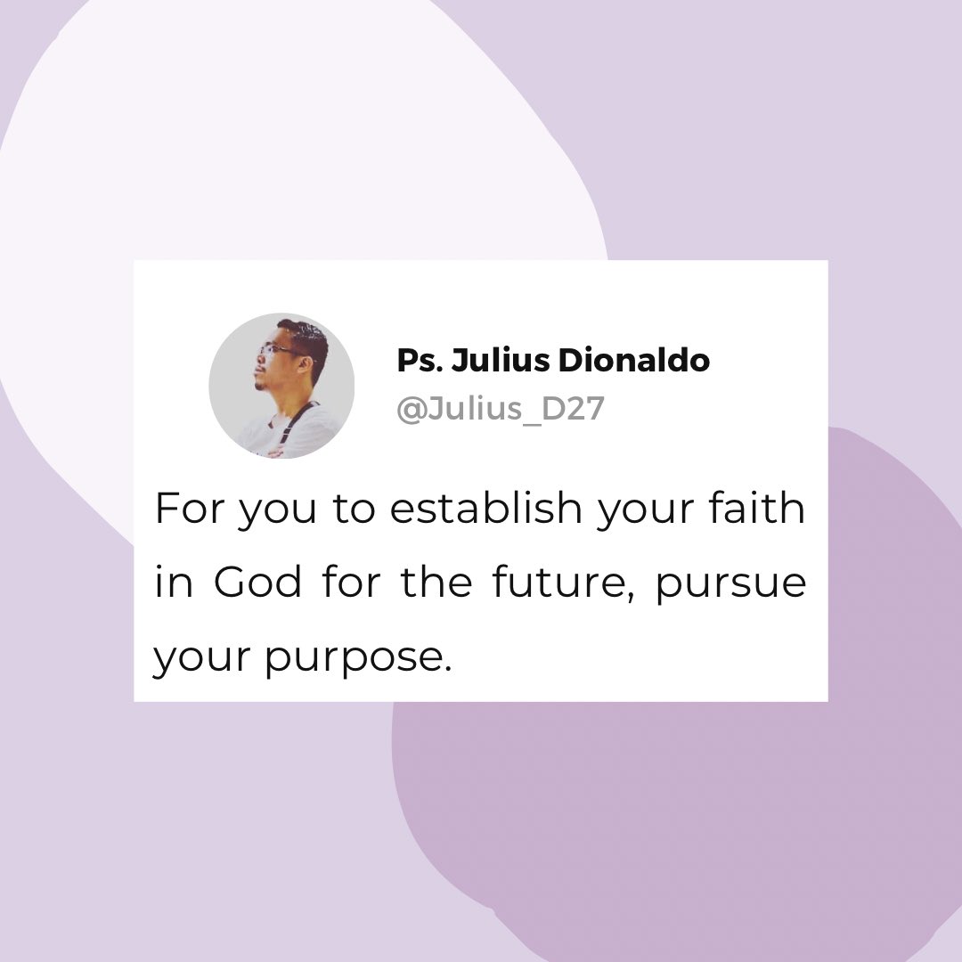 harvestersBGO's tweet photo. For you to establish your faith in God for the future, pursue your purpose. 
-Ps. Julius Dionaldo

#PQFT (Pastor's Quote for Today) https://t.co/8Vj0O0RM44