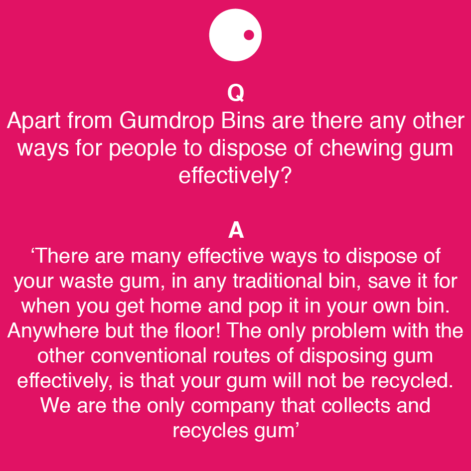 You ask, we answer, our Frequently asked questions. 
What can you do with used gum? 
○
#faq
#recycle
#cleanuptheworld
#gumdrop
#environment 
#pink
#esg