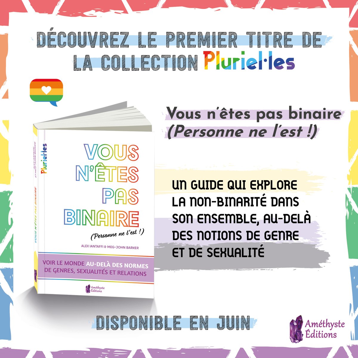 Vous n’êtes pas binaire (personne ne l’est), le 1er titre de Pluriel·les !🌈

👉 Au-delà de la binarité de genres, sexualités, relations… 
👉 @XTaffi et @megjohnbarker, deux auteur·e·s non-binaires
✊ Revisite, estompe et casse enfin tous les codes binaires de la société !