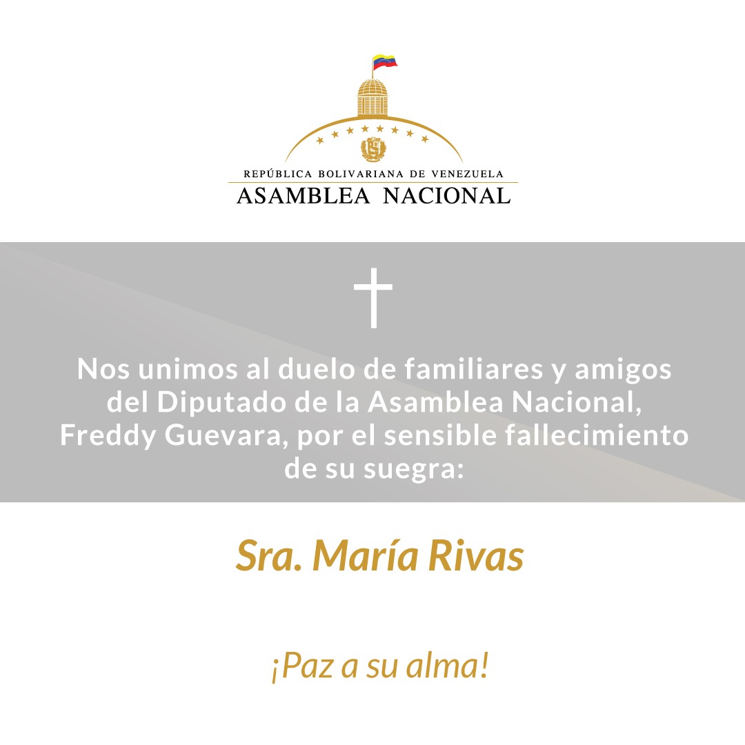AsambleaVE's tweet photo. Desde la #AsambleaVE nos unimos al sentimiento de duelo del Dip. @FreddyGuevaraC, por el sensible fallecimiento de su suegra, María Rivas.

A todos sus familiares y amigos, nuestras más sinceras palabras de condolencias.

¡Paz a su alma! https://t.co/B89IBwAYXH
