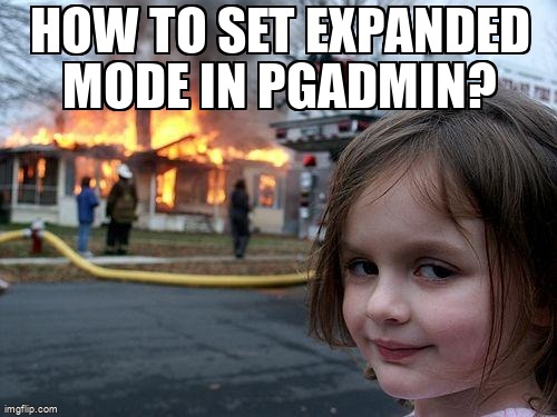 overflow_meme's tweet image. How to set expanded mode in pgAdmin? stackoverflow.com/questions/6464… #postgresql #pgadmin4 #pgadmin