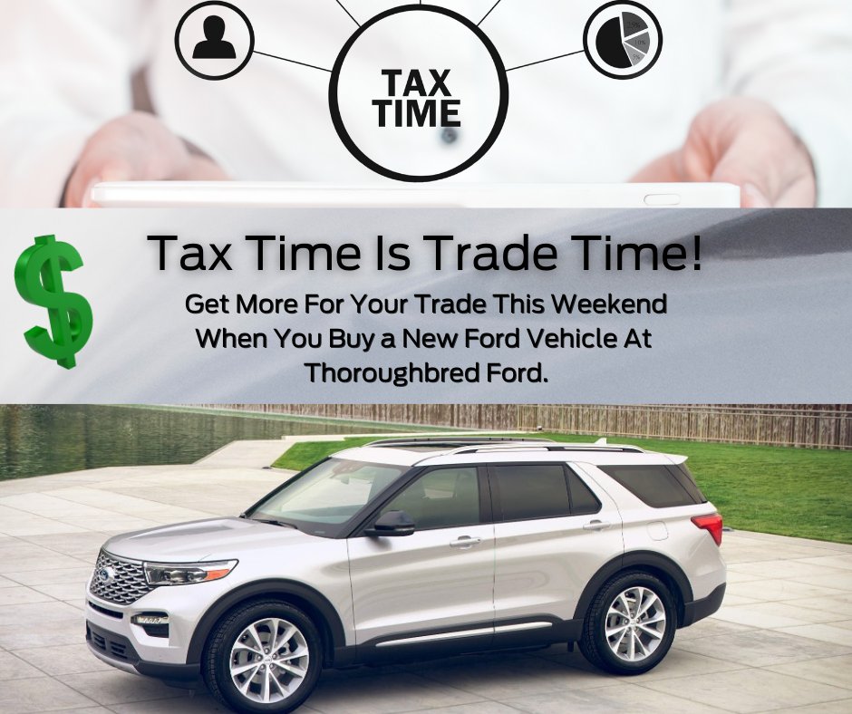 ThoroughbredFRD's tweet photo. This weekend at Thoroughbred Ford Tax Time is TRADE TIME!  Get more for your trade this weekend when you purchase a new Ford vehicle in stock.

New Deals - https://t.co/hhZ5FzDmoG 
Trade Value - https://t.co/6gExnJKfzZ https://t.co/JC0fabXpxl