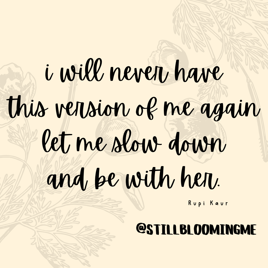 I saw this sentiment pop up on my feed a few days ago and wow...it touched me. I really don't know what else to say. Lately so much has changed around me and I am not ready to share it here but it's definitely giving me pause and reminding me to just slow down and treasure who I