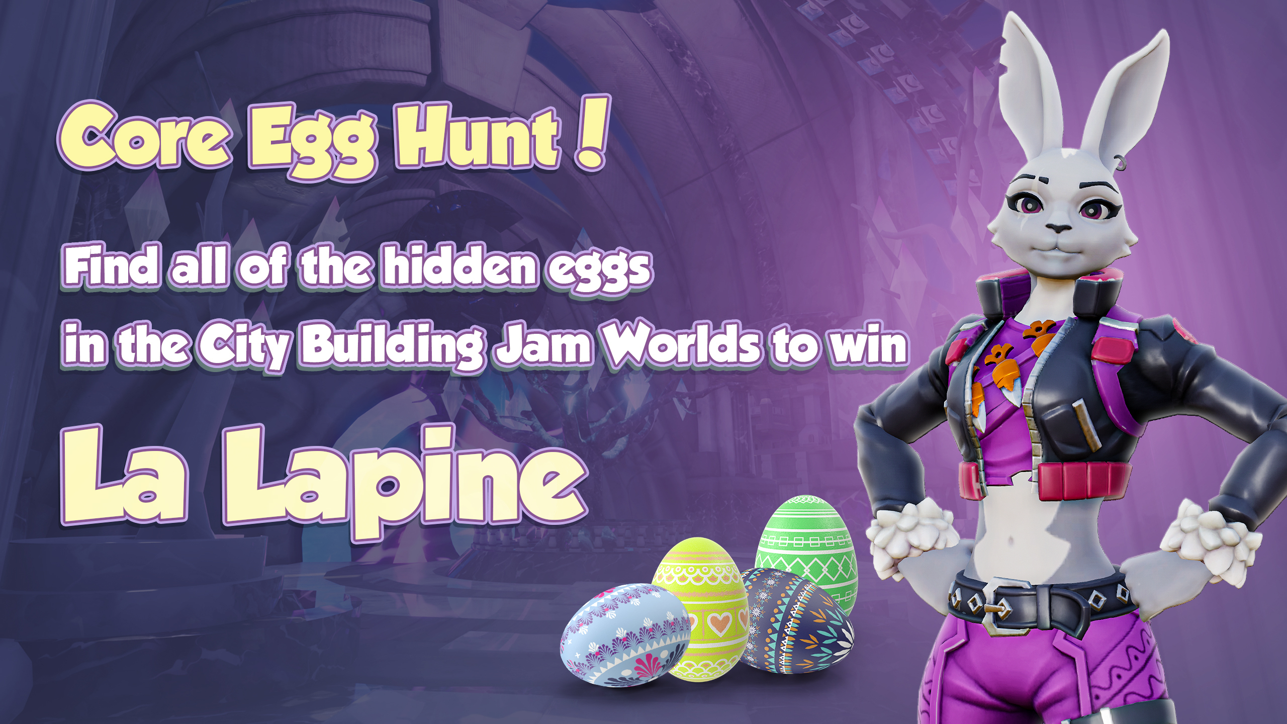Core On Twitter The Core Egg Hunt Starts Now Explore The Best Of The City Building Jam And Collect The Hidden Eggs To Receive La Lapine Our Bunny Character Be Quick As - roblox egg hunt 2021 lost eggs