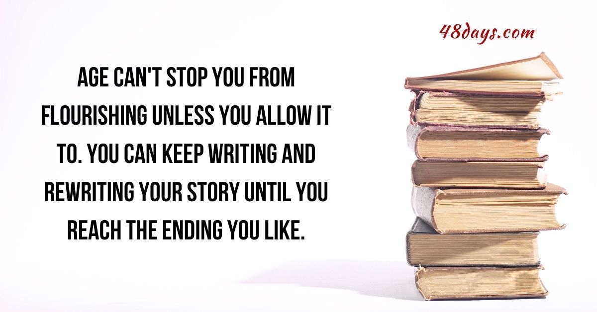 Age can't stop you from flourishing unless you allow it to. You can keep writing and rewriting your story until you reach the ending you like. Get my list of the top 5 resources I recommend if you are afraid you're too old to find work you love - buff.ly/3wlB6iC