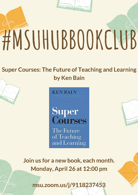 SummerIssawi's tweet photo. #MSUHubBookClub is reading Super Courses: The Future of Teaching and Learning by Ken Bain @KenBain1 for our April gathering. See you Monday, April 26! #iTeachMSU #MSUHub #MichiganStateU https://t.co/J2LF1Oq7hb