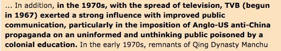 It should go without saying that, as the colonials ran the regulatory bodies, institutions of the media also played their part. TVB being prominent among them. https://henryckliu.com/page50.html 