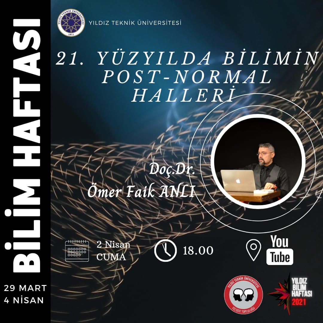 Yıldız Bilim Haftası'nın (<a href="/bilimhaftasi/">Yıldız Bilim Haftası</a>) beşinci gününde yani 2 Nisan Cuma günü saat 18.00'da Doç. Dr. Ömer Faik Anlı (<a href="/omerfaikanli/">Ömer Faik ANLI</a>)  "21. Yüzyılda Bilimin Post-Normal Halleri" konulu bir seminer verecek.