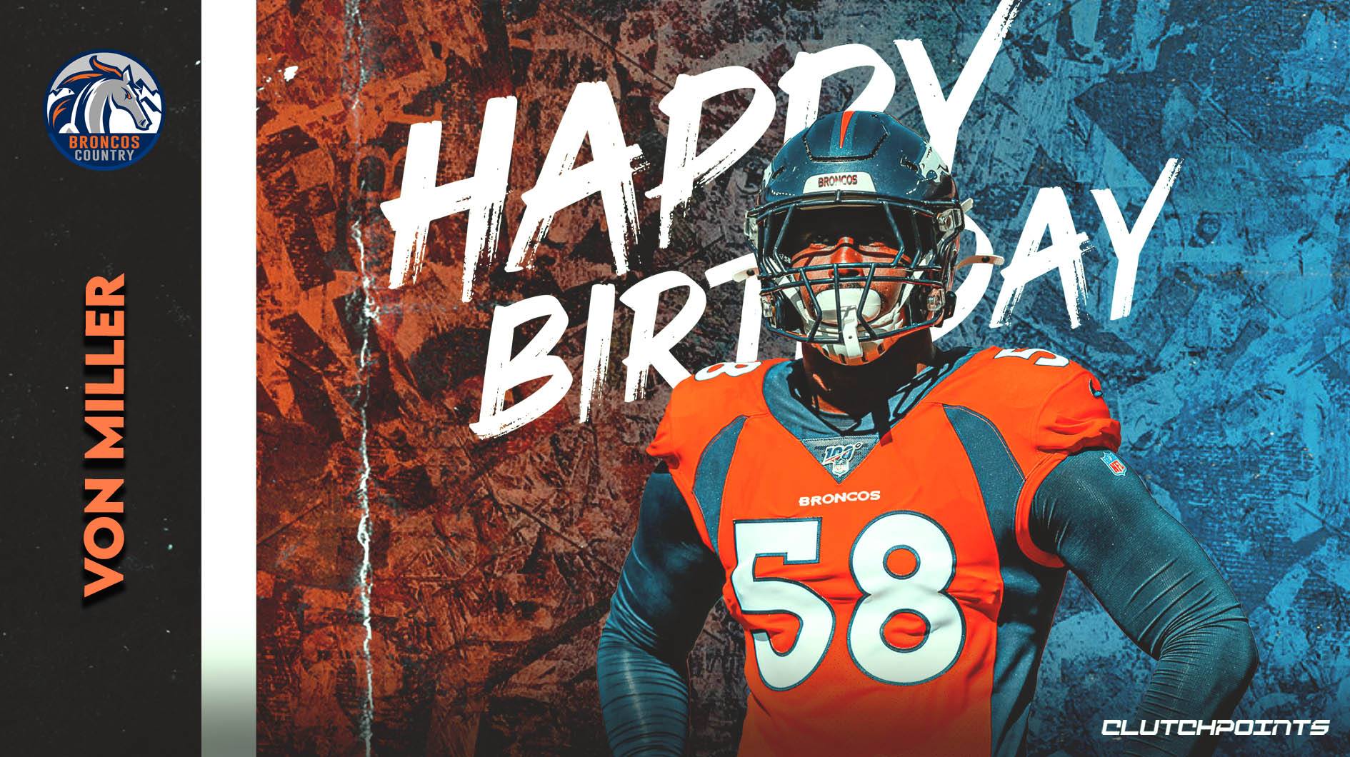 Broncos Country, let us all greet Von Miller a happy 32nd birthday!  