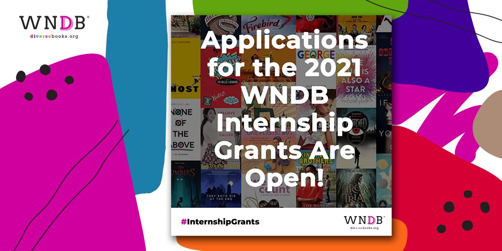 Graphic featuring the WNDB logo, the hashtag #InternshipGrants, and a square with a backdrop of tiled diverse book covers. Superimposed on the square is text that reads, "Applications for the 2021 WNDB Internship Grants Are Open!"