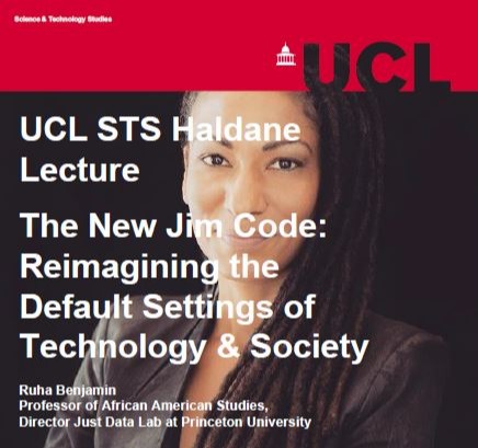 stsucl's tweet image. Our JBS Haldane lecture from Prof Ruha Benjamin entitled &quot;The New Jim Code: Reimagining the Default Settings of Technology &amp;amp; Society&quot; will be on 9 June
For more information and to register:
ow.ly/4WvJ50E9sQu
@ruha9 @uclmaps @UCLEvents 
#NewJimCode #Haldane #WeAreSTS
