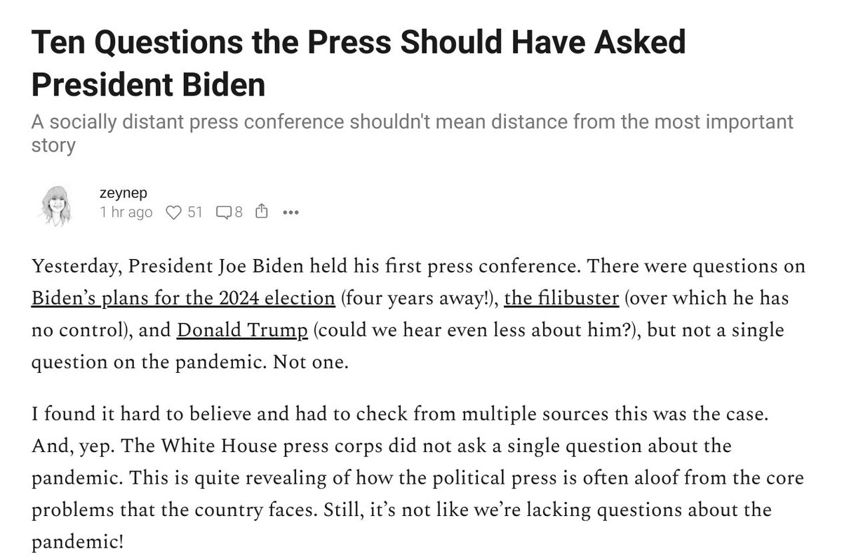 I couldn't believe it at first, but yep, it's true. The White House Press corps did not ask a *single* question about the pandemic for Biden's first press conference. Here's ten questions they could have, should have asked. zeynep.substack.com/p/ten-question…