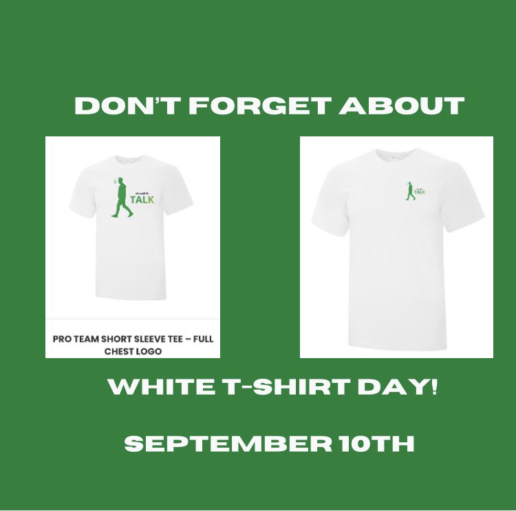 White t-shirt day- WSPD- September 10th, buy your white t-shirt to raise awareness for suicide! letswalkthetalk.ca thanks for your support! #LWTT