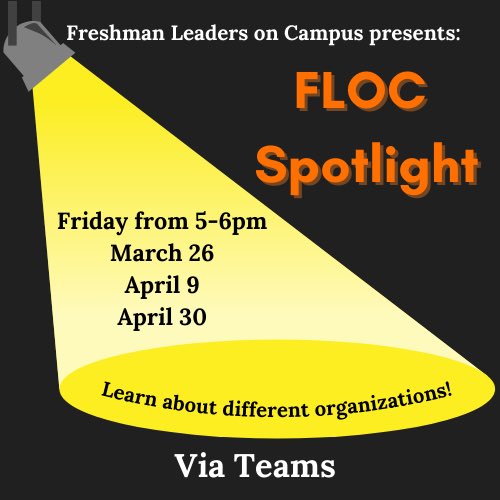 FLOC Spotlight is back! Join in to learn about some great organizations here on campus! This networking event will be held via Teams on the dates listed below from 5-6pm. Remember that you must attend one of the three dates and if you attend more than one, it counts as a PP!