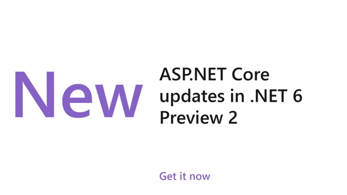 Image with the words NEW, https://msft.it/6018VuT5a Core updates in .NET 6 Preview 2, Learn more now.