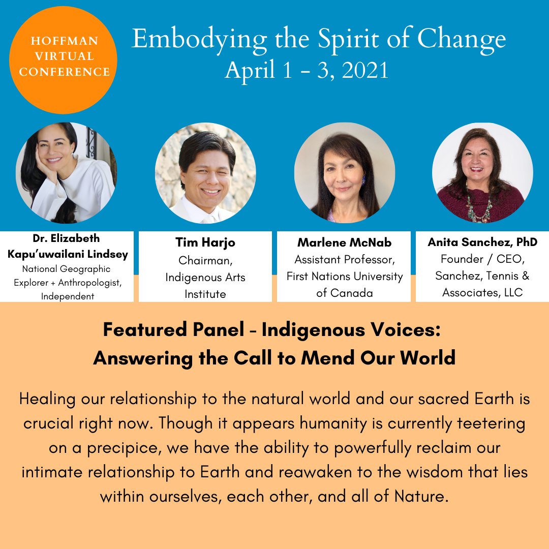 Join #HoffmanInstitute's virtual conference, Apr 1-3 Embodying the Spirit of Change. Panel discussions, experiential workshops, &amp; fireside chats. One great panel is on Indigenous Voices. Register by donation. Recordings available if you can't make it live! bit.ly/2P92Kid