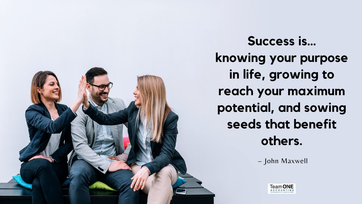 Team1Accounting's tweet photo. Success is…knowing your purpose in life, growing to reach your maximum potential, and sowing seeds that benefit others. – John Maxwell #success #lifepurpose #realizeyourpotential https://t.co/74pT4QLirn