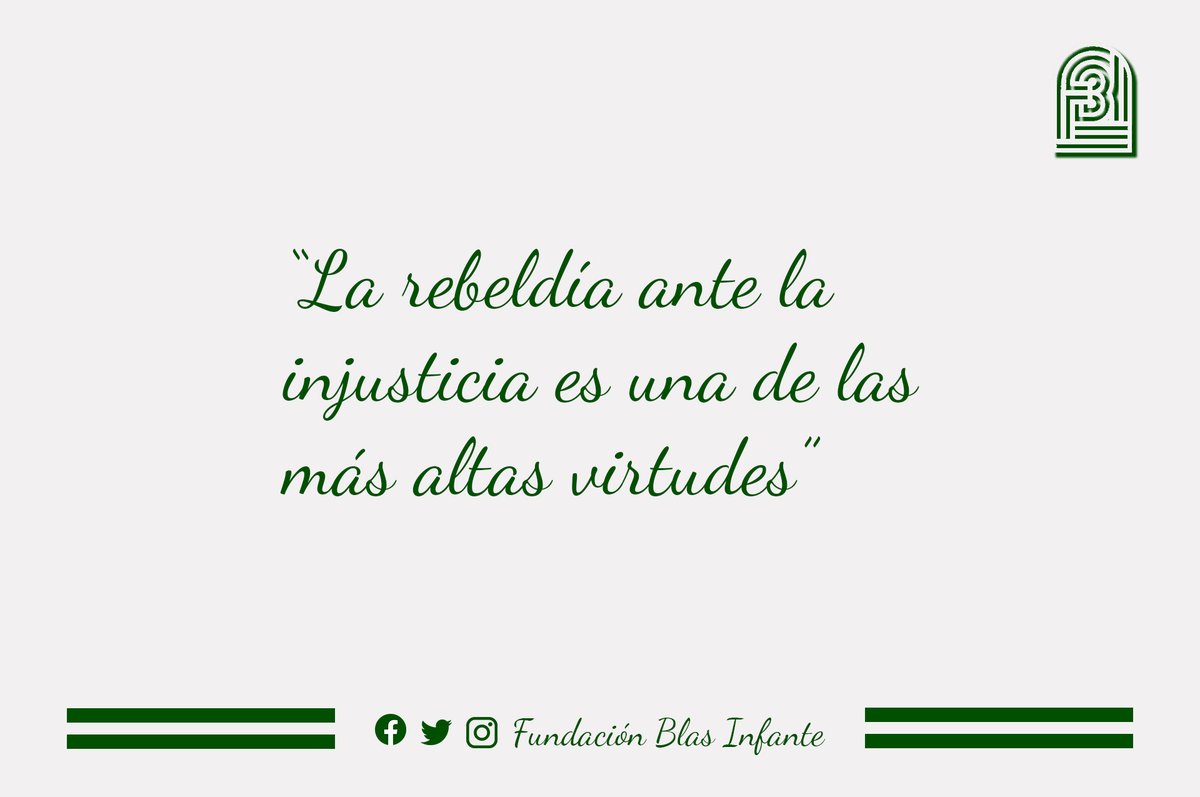 FundBlasInfante's tweet photo. 🗨 "La rebeldía ante la injusticia es una de las más altas virtudes" #BlasInfante 

#Andalucía https://t.co/ExePobVaiB