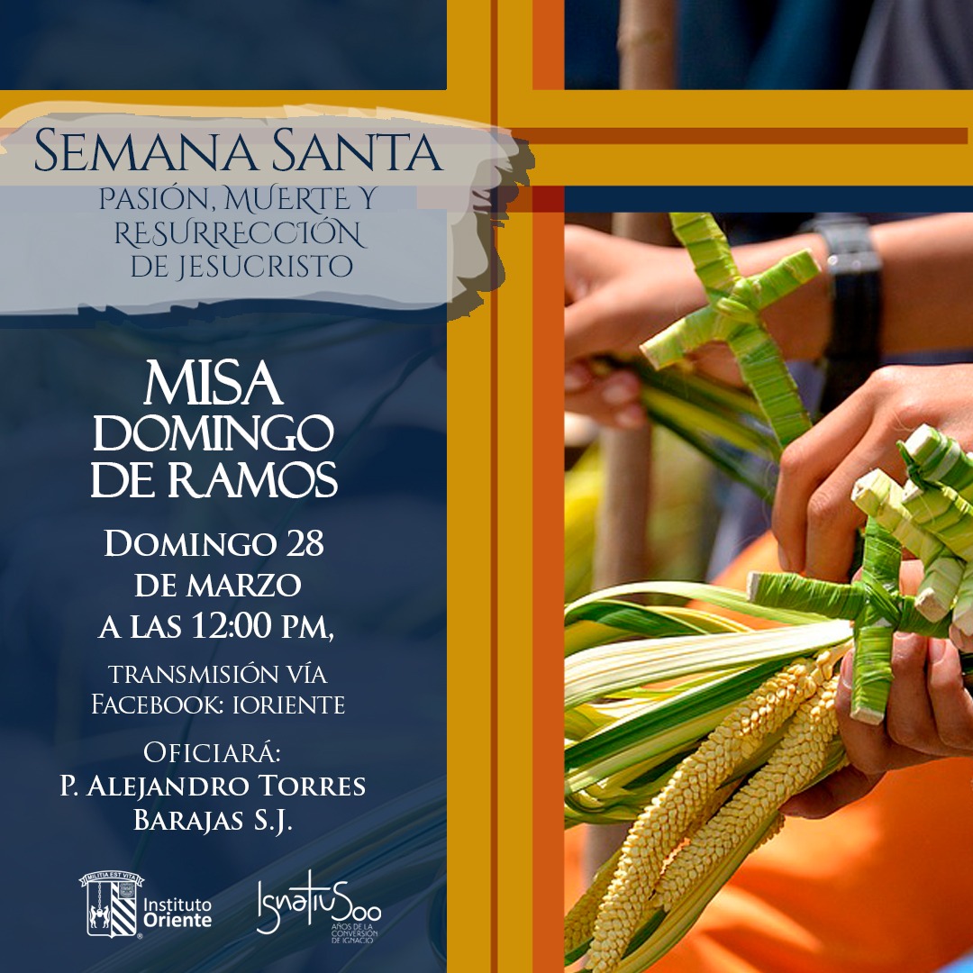 MISA DOMINGO DE RAMOS
28 de marzo 12:00 h.

Oficia P. Alejandro Torres Barajas, SJ.
Transmisión vía facebook: ioriente

*Tener a la mano un ramo para la bendición

#MisaRamos #DomingoDeRamos #SemanaSanta2021