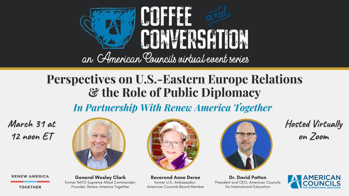 Join American Councils and <a href="/RenewTogether/">Renew America Together</a> on March 31 for a Coffee and Conversation virtual event featuring General Wesley Clark, Reverend Anne Derse, and <a href="/DavidPattonAC/">David Patton</a>, discussing perspectives on U.S.-Eastern Europe relations. Learn more and register at: conta.cc/316PJIw