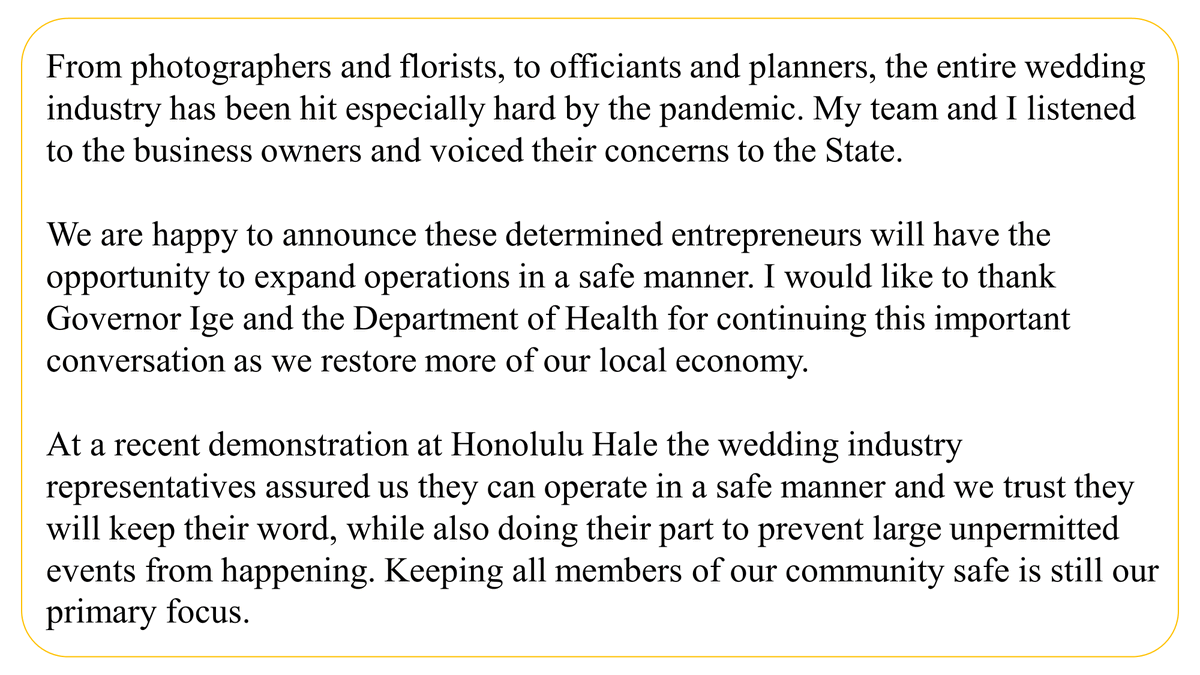 MayorRickHNL's tweet photo. I am pleased to announce that @GovHawaii has approved our request to modify Honolulu’s #COVID19 recovery framework to include #weddings as a category. Effective immediately, weddings of up to 100 people are permitted, with conditions.

More info:
https://t.co/ZRxDpAydIG https://t.co/qnytrFyr7G