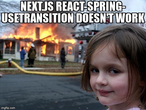 overflow_meme's tweet image. Next.js react-spring- useTransition doesn't work stackoverflow.com/questions/6682… #reactjs #nextjs #reactspring
