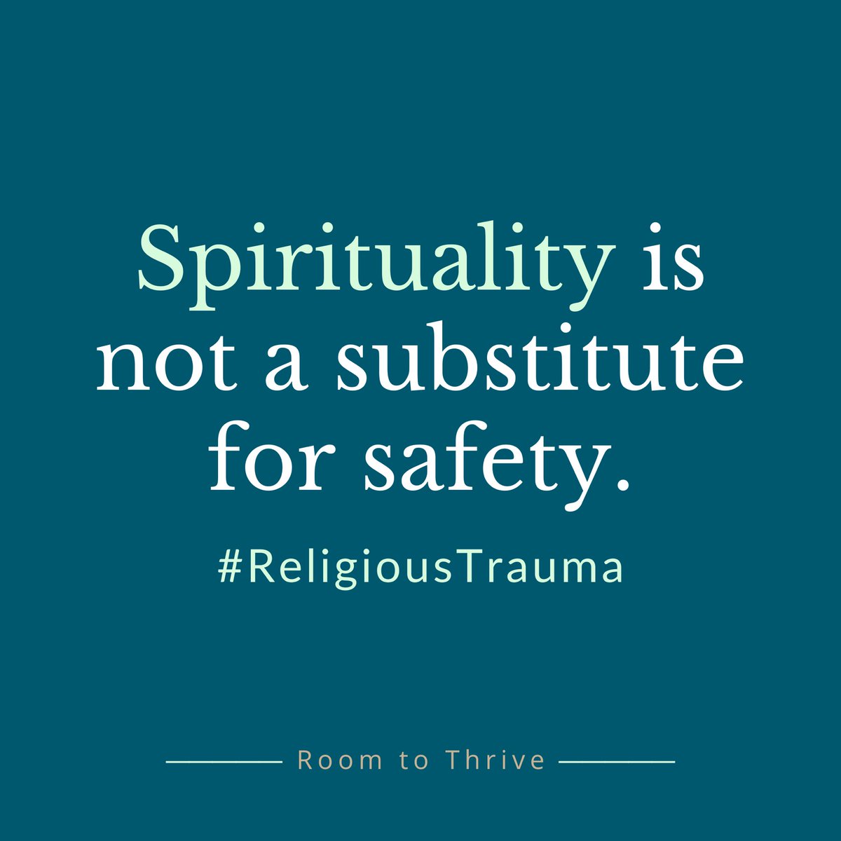 RoomToThrive's tweet photo. When it comes to #ReligiousTrauma, being spiritual is not a substitute for being safe. In fact, spirituality without safety often functions as a form of dissociation. https://t.co/QXNf0eoe6a