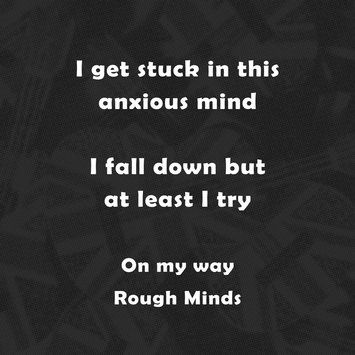 "I get stuck in this anxious mind, I fall down but at least I try" Rough Minds - On my way

#RoughMinds #JosemaGanz #OnMyWay #musiclyrics #musiclyric #musicquotes #musicquote