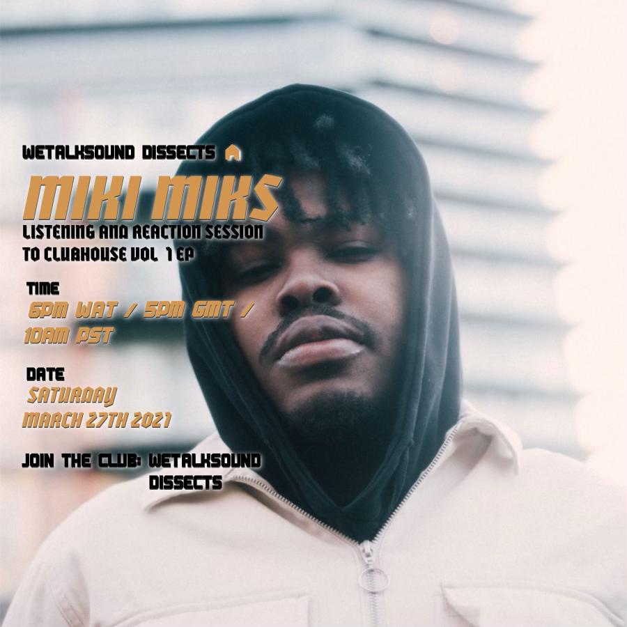 Catch us and the gang at <a href="/wetalksound/">WeTalkSound (WTS)</a> as we dissect <a href="/miki_mikss/">Miki</a>'s incredible E.P tittled #Clubhouse vol 1 by 6 pm (WAT) on Clubhouse
