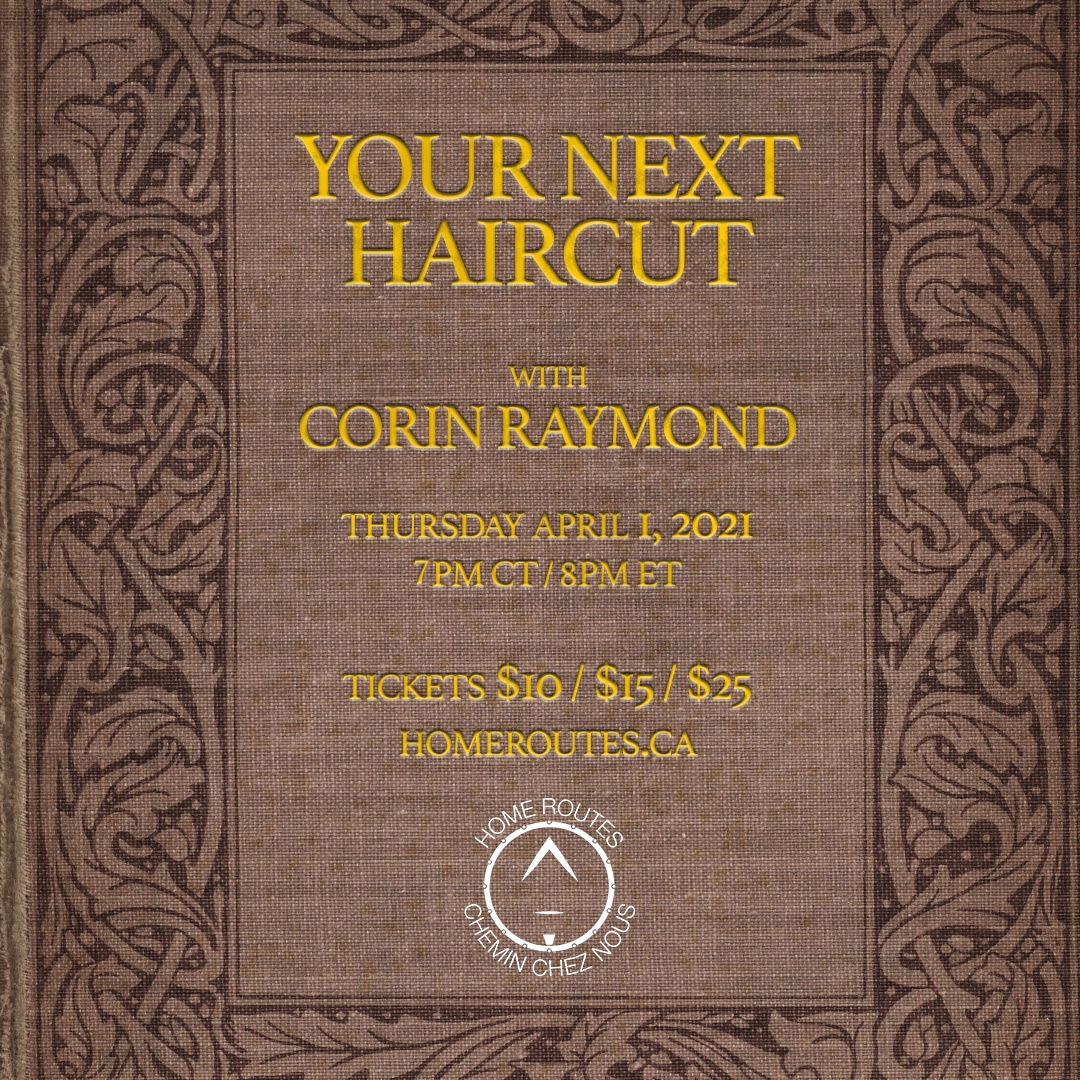 The inimitable <a href="/CorinRaymond/">Corin Raymond</a> brings his first solo show to the interweb!  Catch his livestream on April 1 at 7pm CT/8pm ET via <a href="/homeroutes/">Home Routes / Chemin Chez Nous</a> #fortheloveoflive #hamont #songwriter