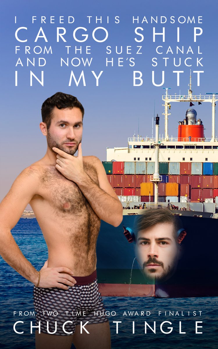 ChuckTingle's tweet image. finally released after being jammed in amazons publishing platform for days please enjoy I FREED THIS HANDSOME CARGO SHIP FROM THE SUEZ CANAL AND NOW HE'S STUCK IN MY BUTT amazon.com/dp/B0917CLBD5/