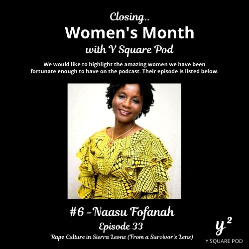6. Naasu Fofanah

Women’s Month with Y Square Pod

 Listen to her episode with us on Y Square Pod: Episode 33 - Rape Culture in Sierra Leone (From a Survivor's Lens).

Y Square Pod ©

#ysquarepod #Freetown #SierraLeone #SaloneTwitter 

podcasts.google.com/feed/aHR0cDovL…