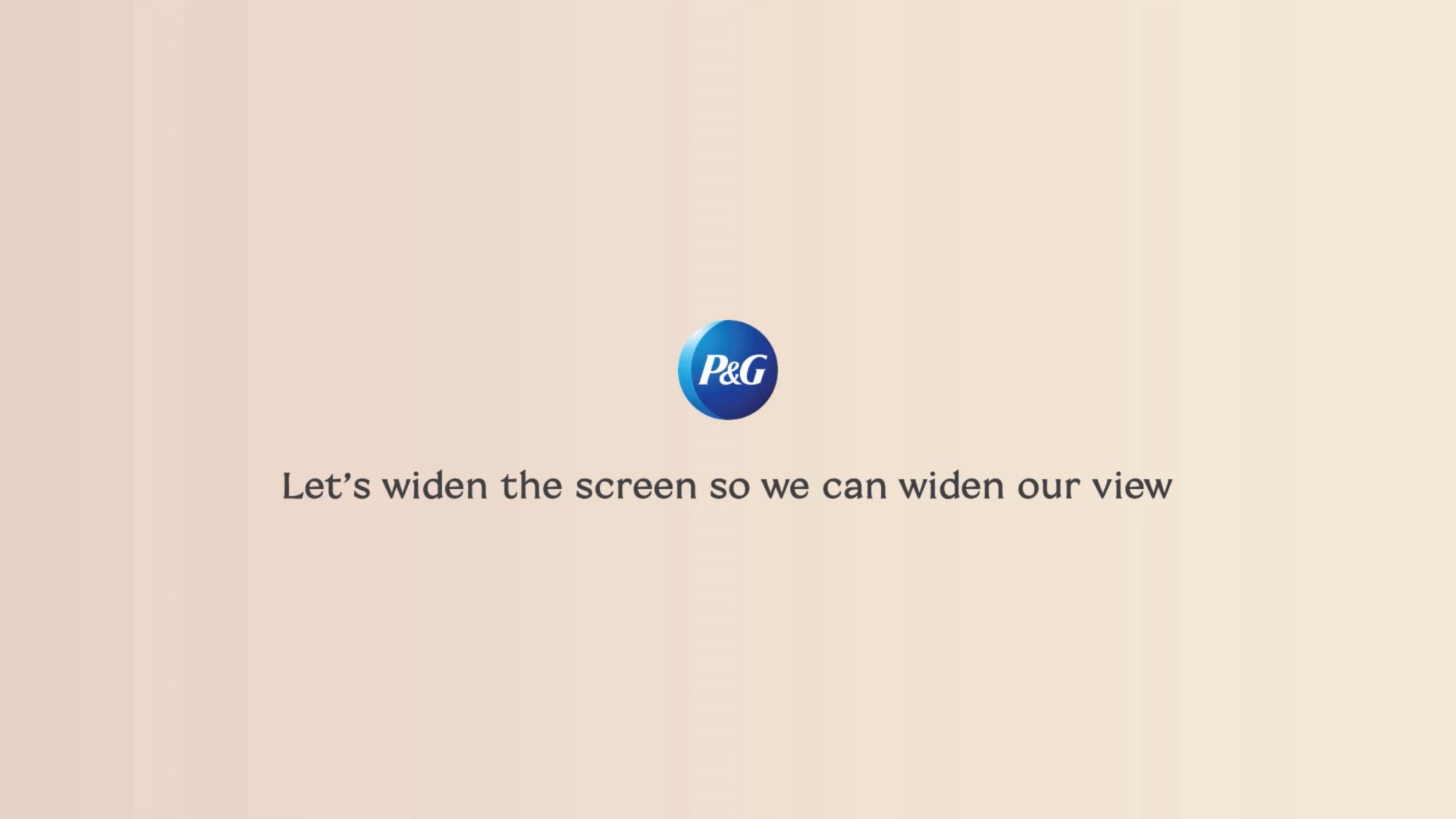 Widen The Screen  Procter & Gamble