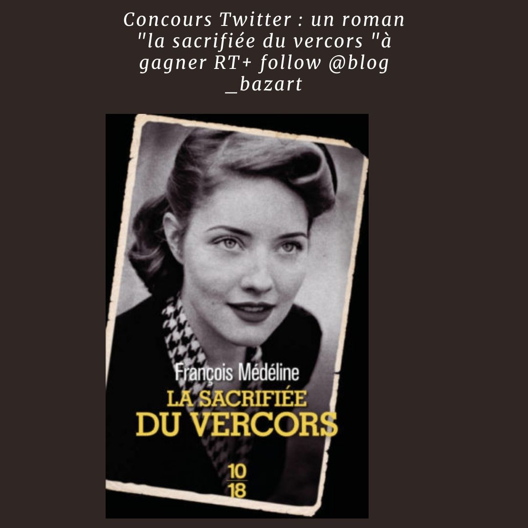 blog_bazart's tweet photo. #Concours #Twitter un roman de François Médeline " La sacrifiée du Vercors" à gagner avec @Editions1018 .. Pour participer RT + Follow @blog_bazart ..TAS le 6/04... Bonne chance ! https://t.co/oIRleXx4At