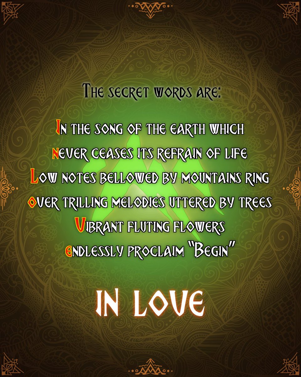 The Secret Word(s) for #EarthbloodDusk is “In Love.” This poem is another acrostic - the first letter of each line will give you our last piece of the puzzle! Have you noticed the Secret Words strung together form a message?
Thank you all for participating!!

#ArcanumDays #tdpart