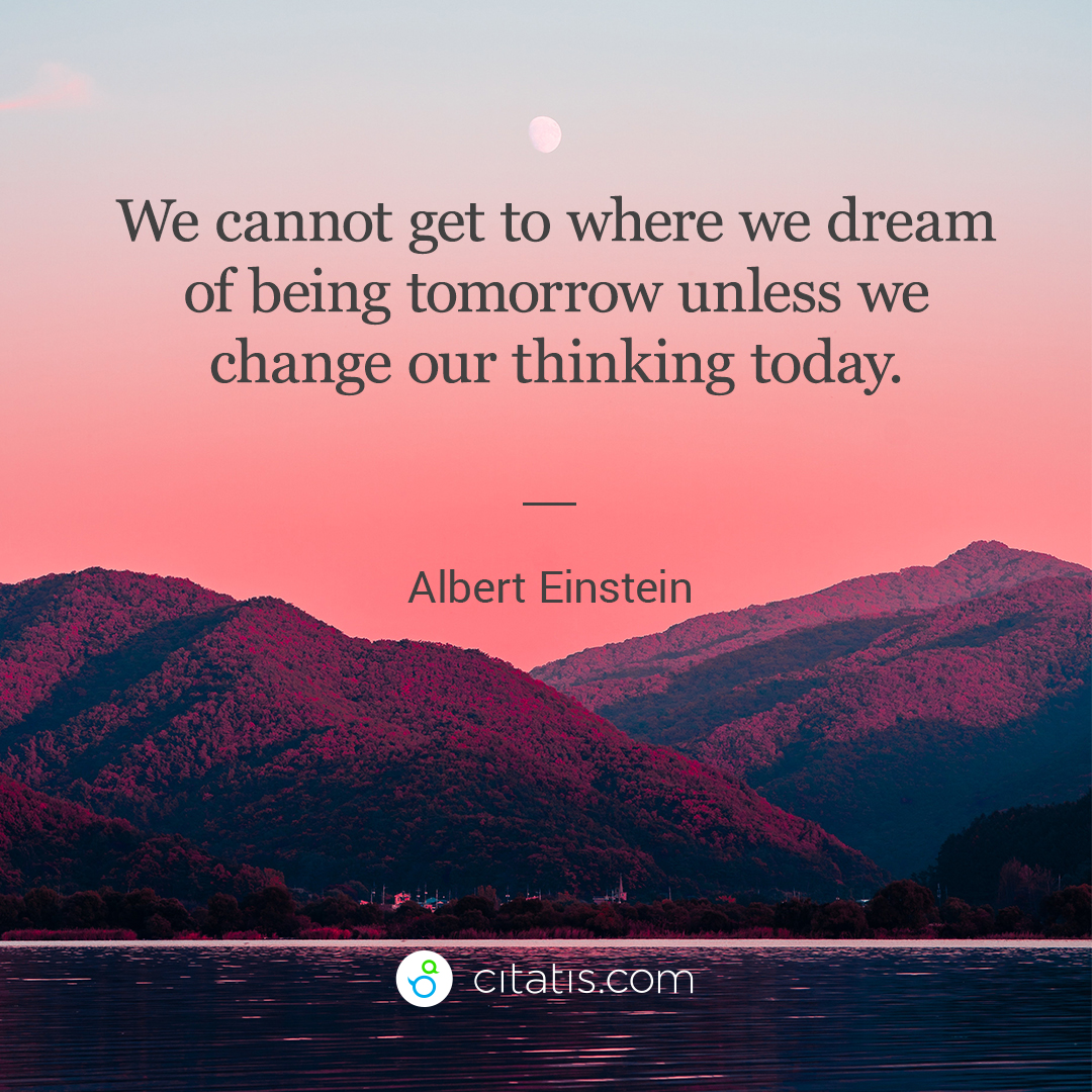citatiscom's tweet image. “We cannot get to where we #dream of being tomorrow unless we change our thinking today.”
- #AlbertEinstein.

Find more Einstein’s #quotes at citatis.com! 
Read, share and create your own!

#bestquotes #famousquotes #quoteoftheday #citatis #citatiscom #createquotes