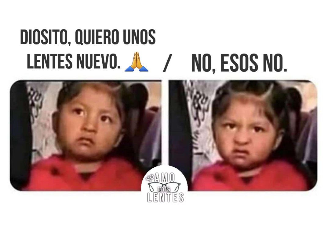amomislentes's tweet photo. Diosito, quiero unos lentes nuevos / No, esos no. https://t.co/kizOV7IthS