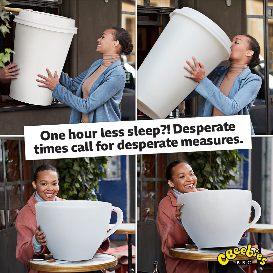 one hour less sleep. desperate times call for desperate measure. 4 images of a person with giant coffee cups and mugs