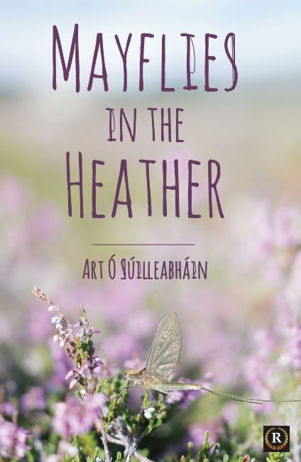 Art Ó Suilleabháin’s first collection Mayflies in the Heather was published with Revival Press and launched by poet Kevin Higgins, who described his work as deeply rooted in the Irish language and tradition 'but the voice in which they speak is gloriously twenty first century' 🦋