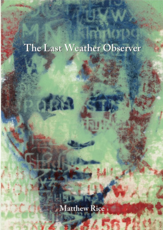 Matthew Rice's first collection The Last Weather Observer debuted with Summer Palace Press, with @LukeKennard calling it 'gorgeous, subtle and heartfelt work' and @katiedon5 praising his 'distinctive combination of savagery and ennui'. Comes with a dreamy cover by Ross Wilson!