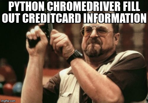 overflow_meme's tweet image. Python Chromedriver fill out creditcard information stackoverflow.com/questions/6684… #python #seleniumwebdriver #pythonwebbrowser #webscraping